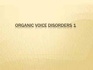 organic voice disorders 1