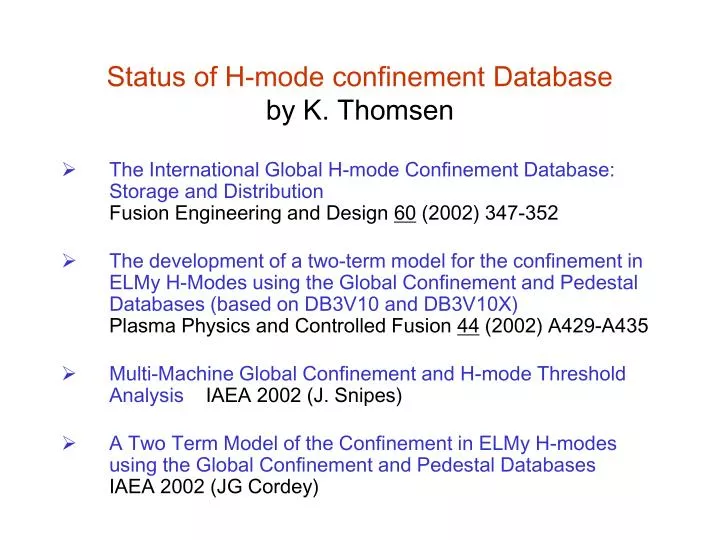 status of h mode confinement database by k thomsen