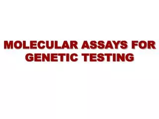 MOLECULAR ASSAYS FOR GENETIC TESTING