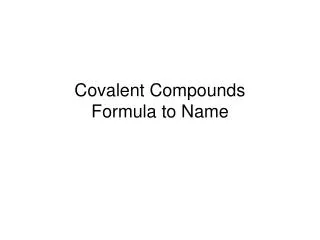 Covalent Compounds Formula to Name