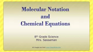 Molecular Notation and Chemical Equations