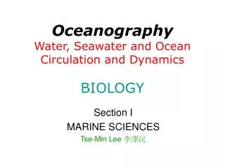 Oceanography Water, Seawater and Ocean Circulation and Dynamics BIOLOGY