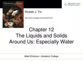 Chapter 12 The Liquids and Solids Around Us: Especially Water