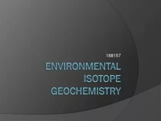 Environmental ISOTOPE Geochemistry