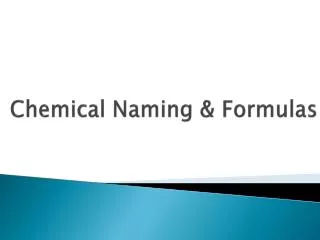 Chemical Naming &amp; Formulas