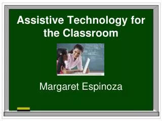 Assistive Technology for the Classroom