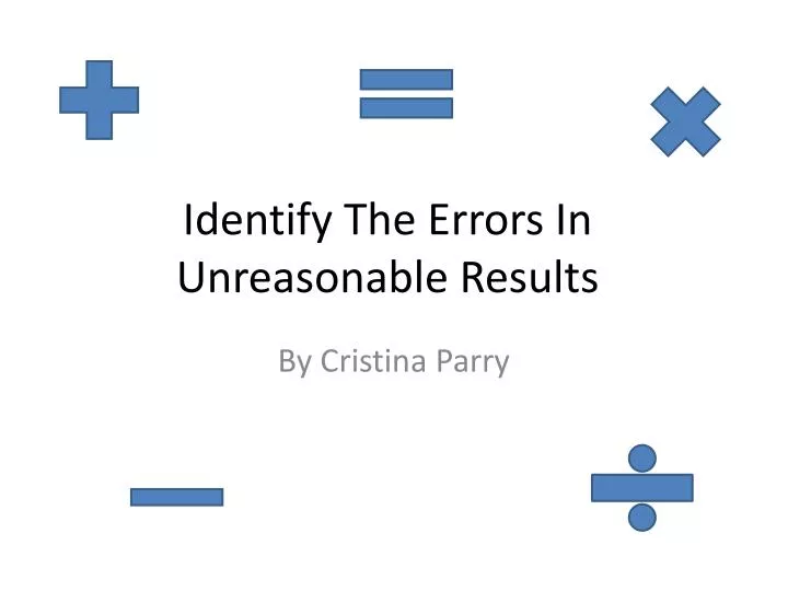 identify the errors in unreasonable results