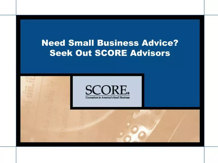 need small business advice seek out score advisors