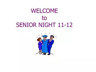 WELCOME to SENIOR NIGHT 11-12