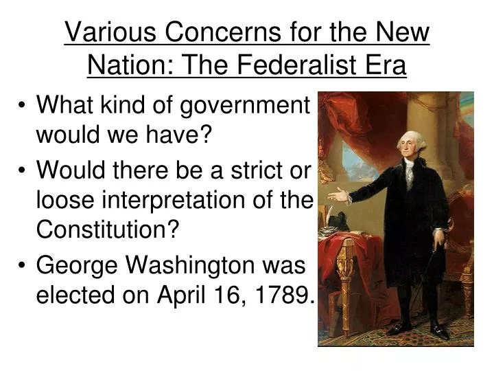 various concerns for the new nation the federalist era