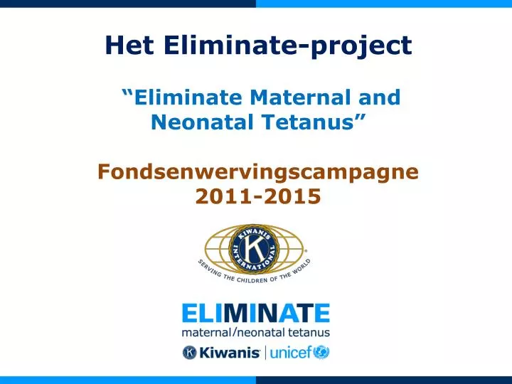 het eliminate project eliminate maternal and neonatal tetanus fondsenwervingscampagne 2011 2015