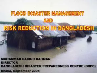 MUHAMMAD SAIDUR RAHMAN DIRECTOR BANGLADESH DISASTER PREPAREDNESS CENTRE (BDPC)