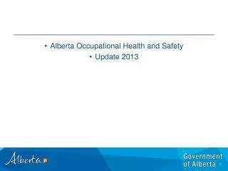 Alberta Occupational Health and Safety Update 2013