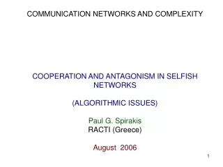 COMMUNICATION NETWORKS AND COMPLEXITY COOPERATION AND ANTAGONISM IN SELFISH NETWORKS