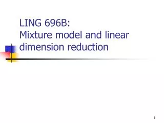 LING 696B: Mixture model and linear dimension reduction