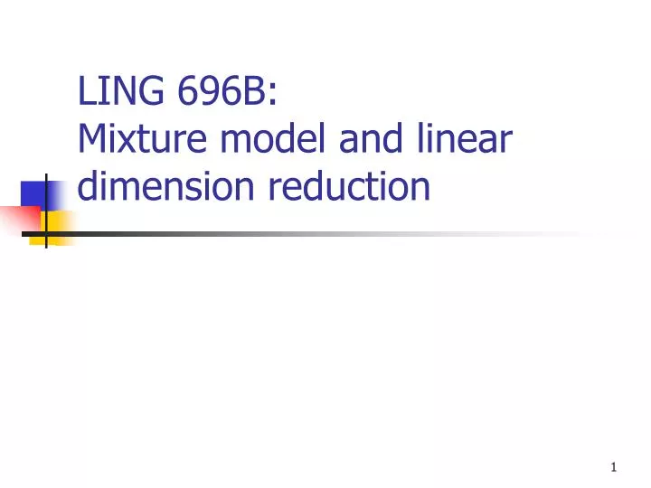 ling 696b mixture model and linear dimension reduction