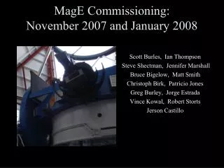 MagE Commissioning: November 2007 and January 2008