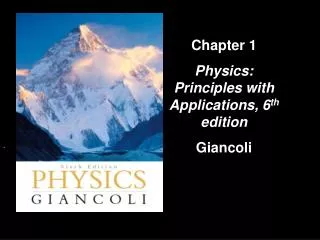 Chapter 1 Physics: Principles with Applications, 6 th edition Giancoli