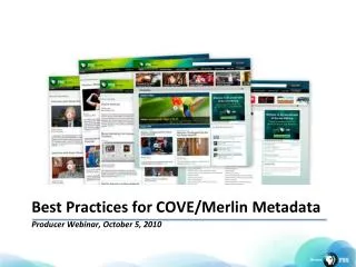 Best Practices for COVE/Merlin Metadata Producer Webinar, October 5, 2010