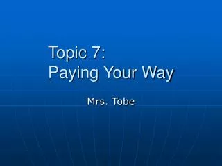 Topic 7: Paying Your Way