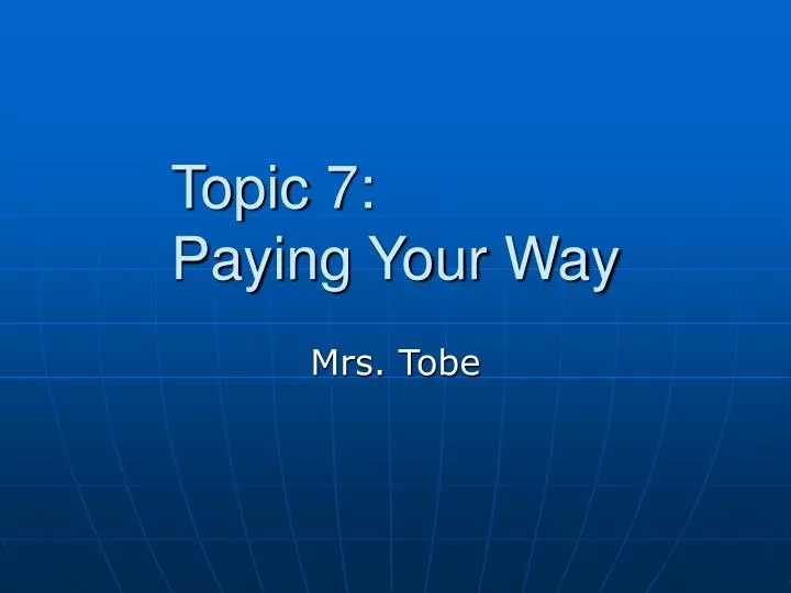 topic 7 paying your way