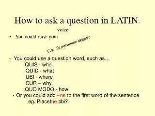 How to ask a question in LATIN .