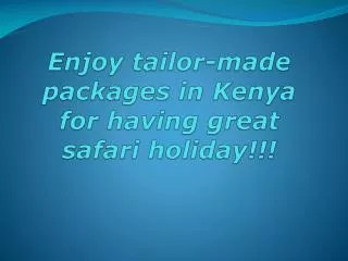Enjoy tailor-made packages in Kenya for having great safari