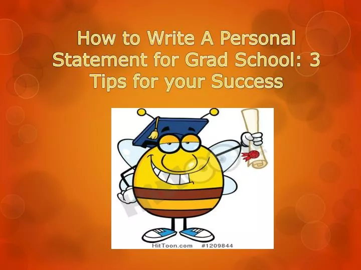 how to write a personal statement for grad school 3 tips for your success