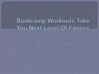 Bootcamp Workouts Take You Next Level Of Fitness