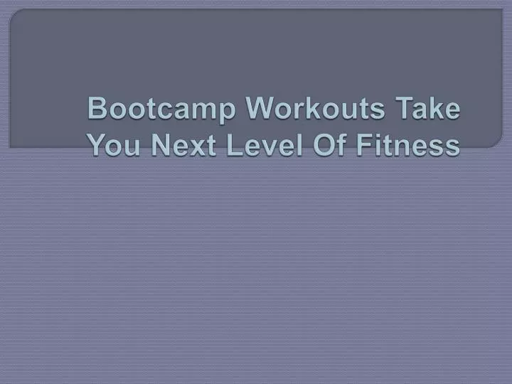 bootcamp workouts take you next level of fitness
