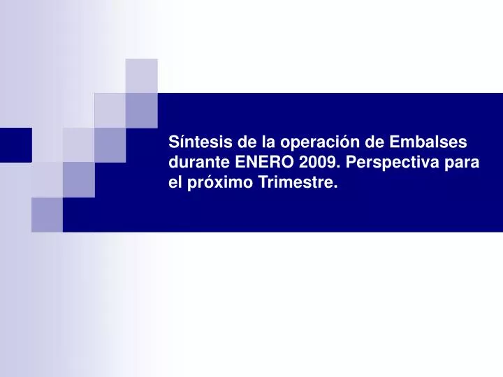 s ntesis de la operaci n de embalses durante enero 2009 perspectiva para el pr ximo trimestre