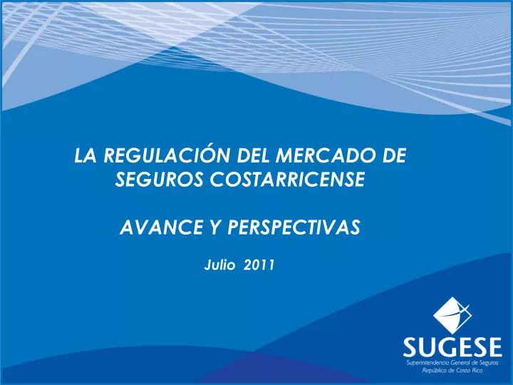 la regulaci n del mercado de seguros costarricense avance y perspectivas julio 2011