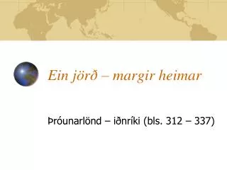 ein j r margir heimar