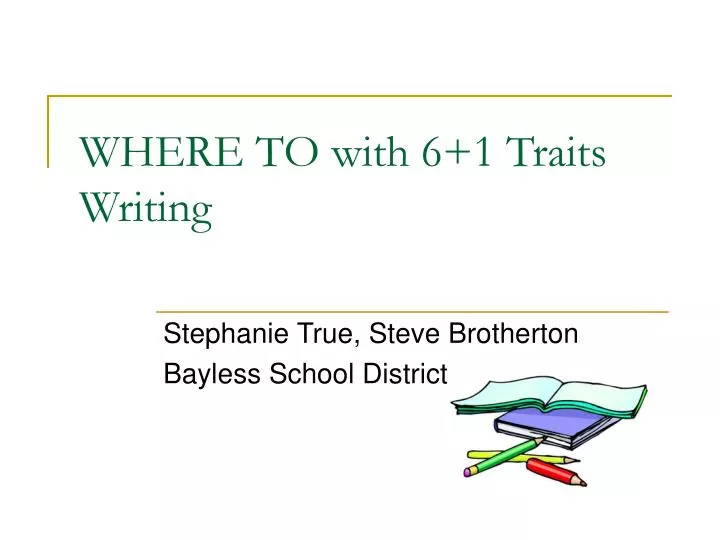 where to with 6 1 traits writing