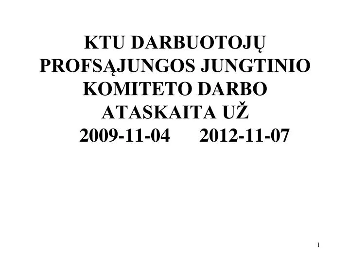 ktu darbuotoj profs jungos jungtinio komiteto darbo ataskaita u 2009 11 04 20 12 11 0 7