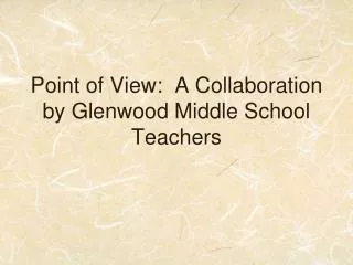 Point of View: A Collaboration by Glenwood Middle School Teachers