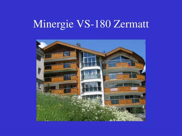 minergie vs 180 zermatt