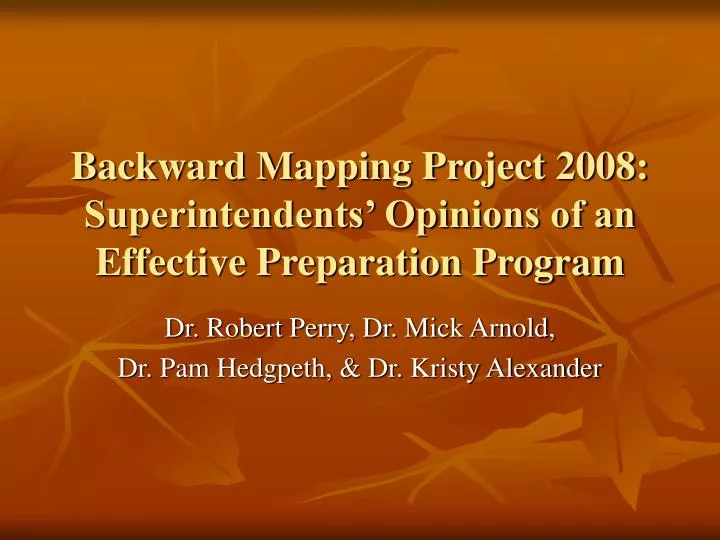 backward mapping project 2008 superintendents opinions of an effective preparation program
