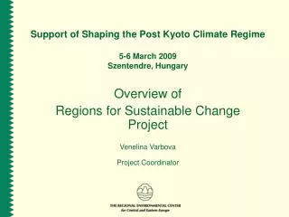 Support of Shaping the Post Kyoto Climate Regime 5-6 March 2009 Szentendre, Hungary