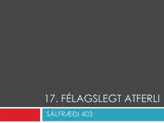 17 f lagslegt atferli
