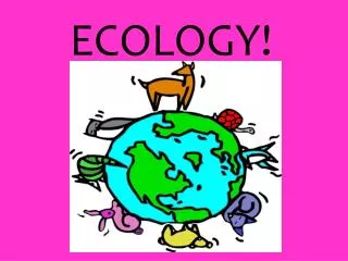 ECOLOGY!