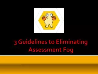 3 Guidelines to Eliminating Assessment Fog