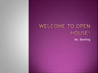 WELCOME to Open House!