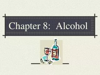 Chapter 8: Alcohol