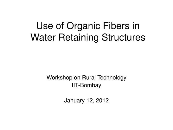 use of organic fibers in water retaining structures