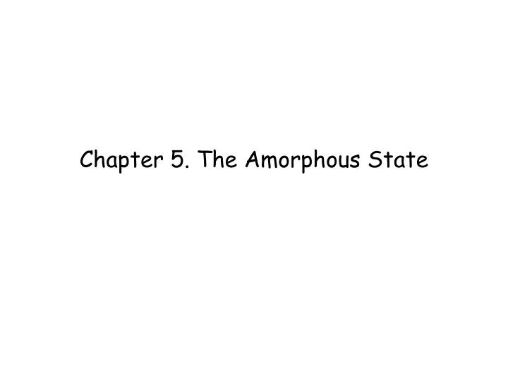 chapter 5 the amorphous state