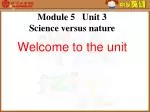 Module 5 Unit 3 Science versus nature - slide 1