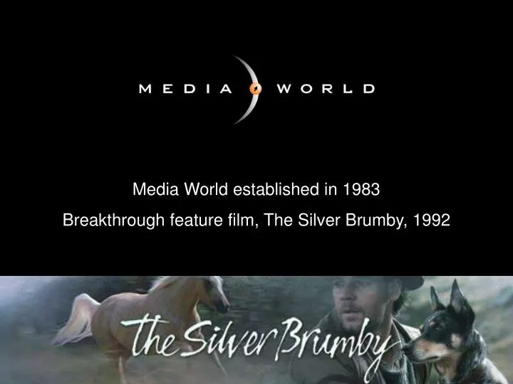 media world established in 1983 breakthrough feature film the silver brumby 1992