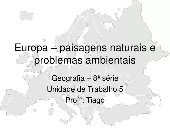 europa paisagens naturais e problemas ambientais