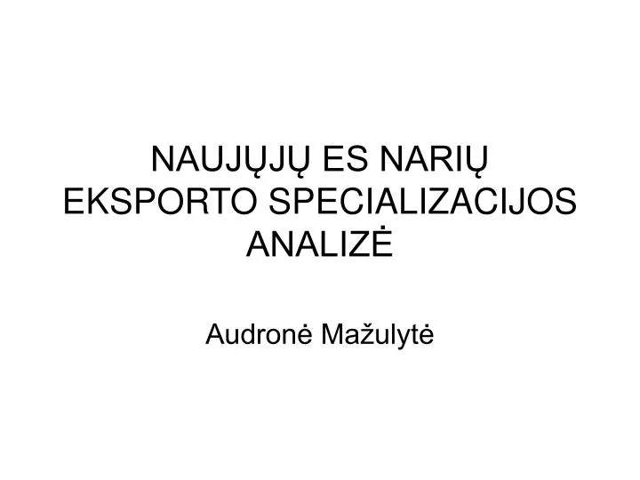 nauj j es nari eksporto specializacijos analiz